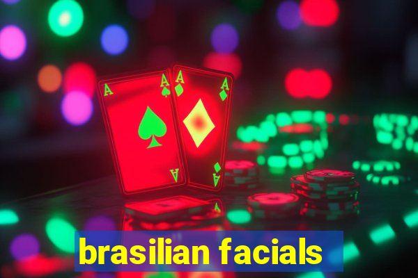 brasilian facials